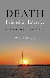 DEATH: Friend or Enemy? : Views from the Other Side