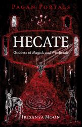 Pagan Portals - Hecate, Goddess of Magick and Witchcraft