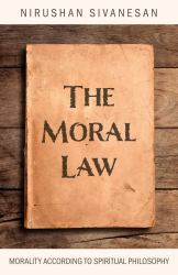 The Moral Law : Morality According to Spiritual Philosophy