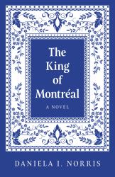 The King of Montreal : A Novel
