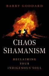 Chaos Shamanism : Reclaiming Your Indigenous Soul