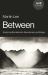 Between : Exploring Borderlands, Boundaries, and Edges