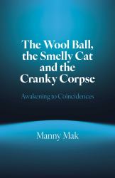 The Wool Ball Smelly Cat and the Cranky Corpse : Awakening to Coincidences