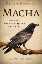 Pagan Portals - Macha - Meeting the Great Queen of Ulster
