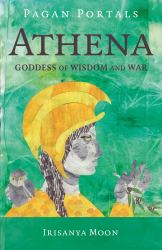 Pagan Portals - Athena - Goddess of Wisdom and War