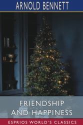 Friendship and Happiness (Esprios Classics)