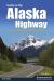 Guide to the Alaska Highway : Your Complete Driving Guide