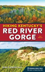 Hiking Kentucky's Red River Gorge : Your Definitive Guide to the Jewel of the Southeast