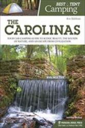 Best Tent Camping: the Carolinas : Your Car-Camping Guide to Scenic Beauty, the Sounds of Nature, and an Escape from Civilization