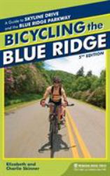 Bicycling the Blue Ridge : A Guide to the Skyline Drive and the Blue Ridge Parkway