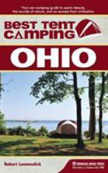 Best Tent Camping: Ohio : Your Car-Camping Guide to Scenic Beauty, the Sounds of Nature, and an Escape from Civilization