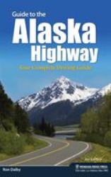 Guide to the Alaska Highway : Your Complete Driving Guide