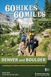 60 Hikes Within 60 Miles: Denver and Boulder : Including Colorado Springs, Fort Collins, and Rocky Mountain National Park