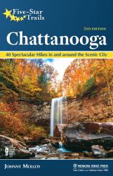 Five-Star Trails: Chattanooga : 40 Spectacular Hikes in and Around the Scenic City
