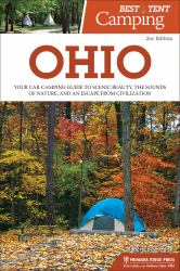 Best Tent Camping: Ohio : Your Car-Camping Guide to Scenic Beauty, the Sounds of Nature, and an Escape from Civilization