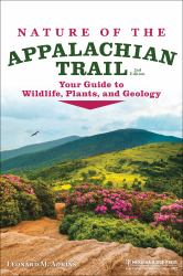 Nature of the Appalachian Trail : Your Guide to Wildlife, Plants, and Geology