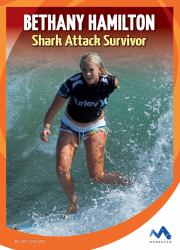 Bethany Hamilton : Shark Attack Survivor
