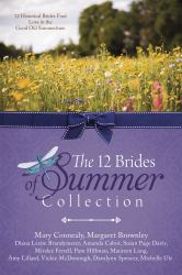 The 12 Brides of Summer Collection : 12 Historical Brides Find Love in the Good Old Summertime