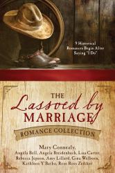 The Lassoed by Marriage Romance Collection : 9 Historical Romances Begin after Saying "I Do"