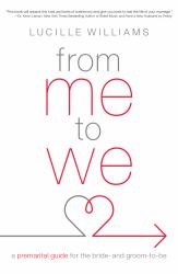 From Me to We : A Premarital Guide for the Bride- and Groom-To-Be