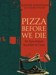 Pizza Before We Die : An Eyewitness Account in Gaza