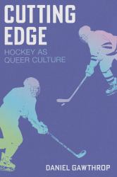 Cutting Edge : Hockey As Queer Culture