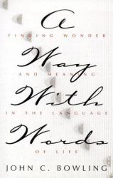 A Way with Words : Finding Wonder and Meaning in the Language of Life