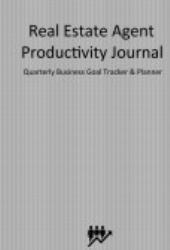 The Real Estate Agent Productivity Journal