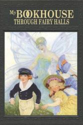 My Bookhouse : Through Fairy Halls