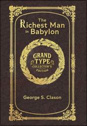 The Richest Man in Babylon (Grand Type Collector's Edition) (Laminated Hardback with Jacket) Large Print : The Original 1926 Edition