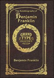 Large Print - the Autobiography of Benjamin Franklin - Grand Type Collector's Edition - Matte Hardcover with Dust Jacket