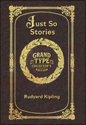 Large Print - Just So Stories - Grand Type Collector's Edition - Illustrated - Matte Hardcover with Dust Jacket