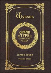 Large Print - Ulysses, Volume 3 of 3 - Grand Type Collector's Edition - Matte Hardcover with Dust Jacket