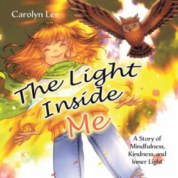 The Light Inside Me : A Story of Mindfulness, Kindness, and Inner Light