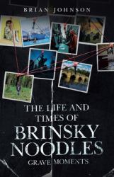 The Life and Times of Brinsky Noodles : Grave Moments