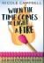 When the Time Comes to Light a Fire : Premium Hardcover Edition
