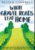 Where Gravel Roads Lead Home : Premium Hardcover Edition