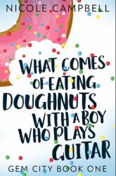 What Comes of Eating Doughnuts with a Boy Who Plays Guitar : Premium Hardcover Edition