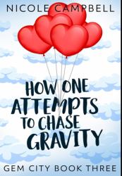 How One Attempts to Chase Gravity : Premium Hardcover Edition