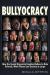 Bullyocracy : How the Social Hierarchy Enables Bullies to Rule Schools, Work Places, and Society at Large