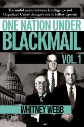 One Nation under Blackmail - Vol. 1 : The Sordid Union Between Intelligence and Crime That Gave Rise to Jeffrey Epstein, VOL. 1