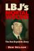 Lbj's Mortal Wound: the Don Reynolds Story : The President, the Bobby Baker Scandal, and Dallas