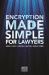 Encryption Made Simple for Lawyers