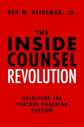 The Inside Counsel Revolution : Resolving the Partner-Guardian Tension