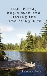 Hot Tired Bug-bitten and Having the Time of My Life