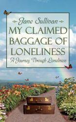 My Claimed Baggage of Loneliness : A Journey Through Loneliness