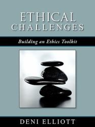 Ethical Challenges : Building an Ethics Toolkit