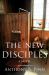 The New Disciples : A Novel