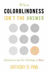 When Colorblindness Isn't the Answer : Humanism and the Challenge of Race