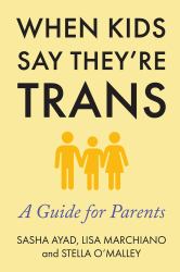 When Kids Say They're Trans : A Guide for Parents